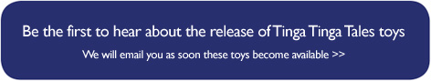 Email notification of Tinga Tinga Tales toys release dates